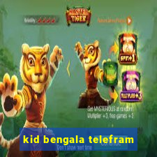 kid bengala telefram